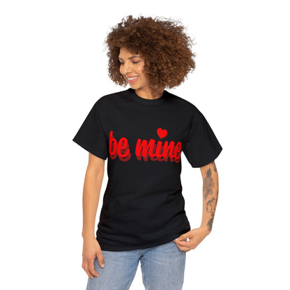 Be Mine Unisex Heavy Cotton Tee