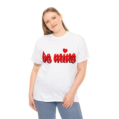 Be Mine Unisex Heavy Cotton Tee