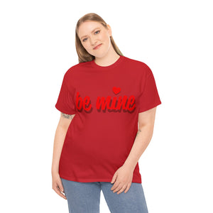 Be Mine Unisex Heavy Cotton Tee