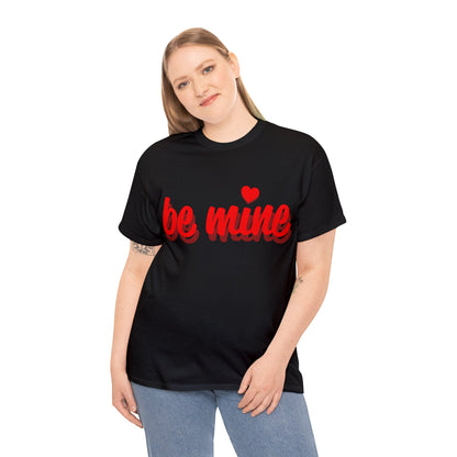 Be Mine Unisex Heavy Cotton Tee